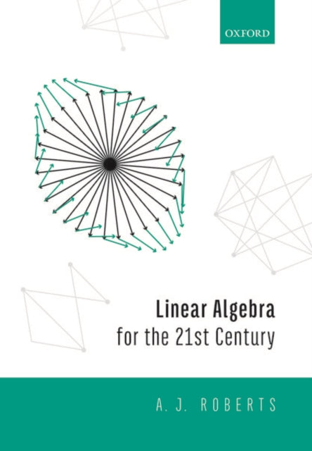 Book cover of: Linear Algebra for the 21st Century. By: Anthony Roberts