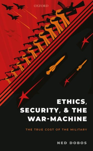 Book cover of: Ethics, Security, and The War-Machine. By: Ned Dobos