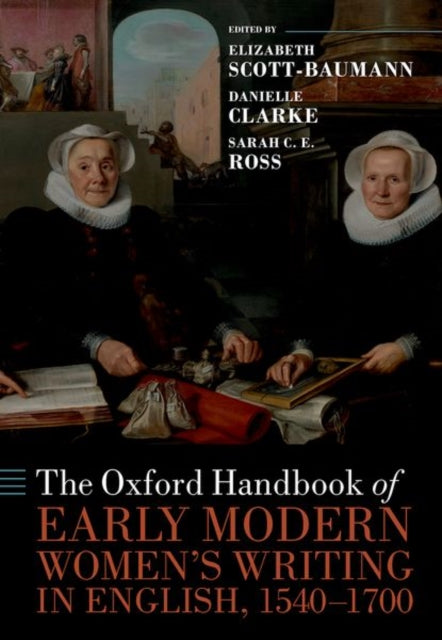 Book cover of: Oxford Handbook of Early Modern Women's Writing in English, 1540-1700. By: Elizabeth Scott-Bauman