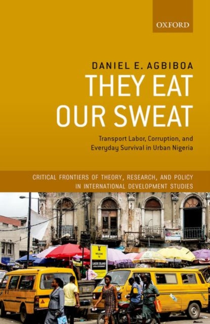 Book cover of: They Eat Our Sweat. By: Daniel E. Agbiboa