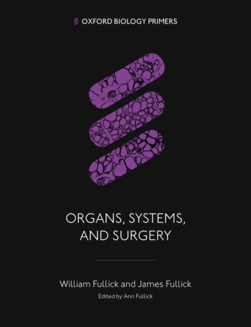 Book cover of: Organs, Systems, and Surgery. By: William Fullick