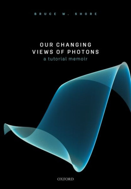Book cover of: Our Changing Views of Photons. By: Bruce W. Shore
