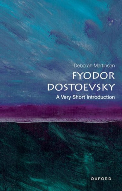Fyodor Dostoevsky, A Very Short Introduction 9780198864332 Deborah Martinsen