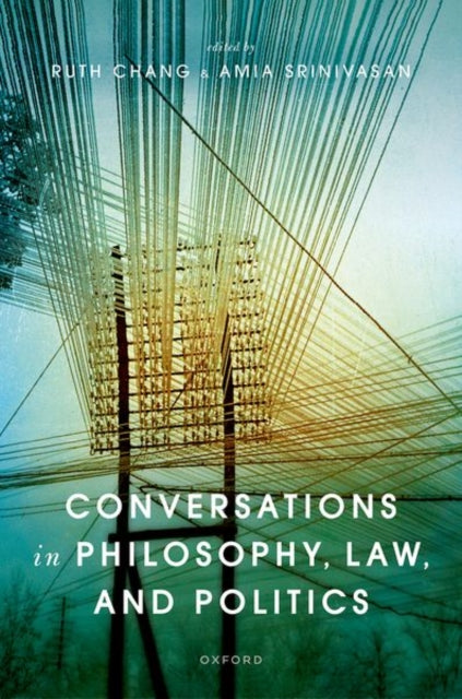 Book cover of: Conversations in Philosophy, Law, and Politics. By: Ruth Chang