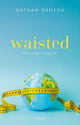Book cover of: Waisted: The Biology of Body Fat. By: Nathan Denton