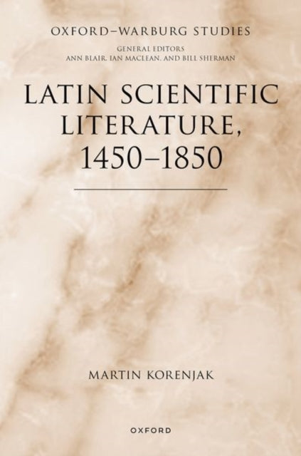 Book cover of: Latin Scientific Literature, 1450-1850. By: Martin Korenjak
