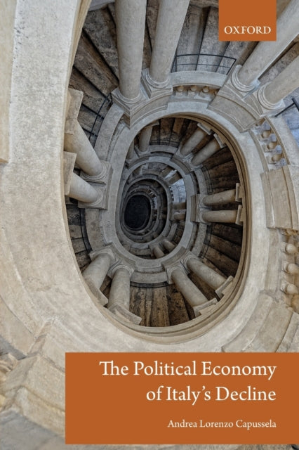 Book cover of: Political Economy of Italy's Decline. By: Andrea Capussela