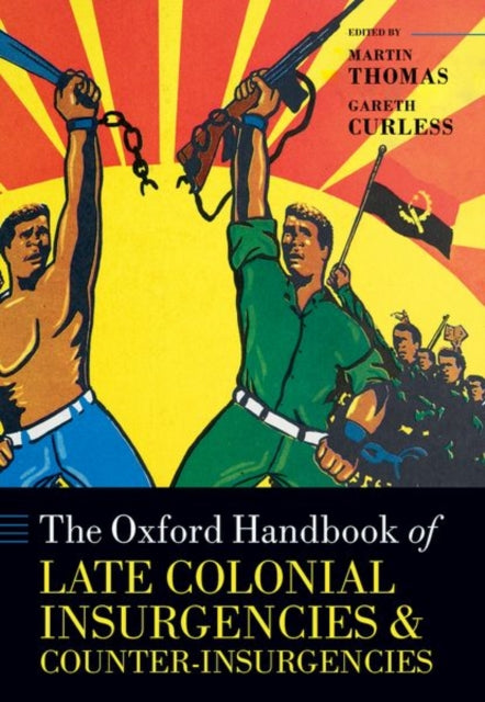 Book cover of: Oxford Handbook of Late Colonial Insurgencies and Counter-Insurgencies. By: Martin Thomas