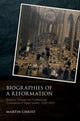 Book cover of: Biographies of a Reformation. By: Martin Christ