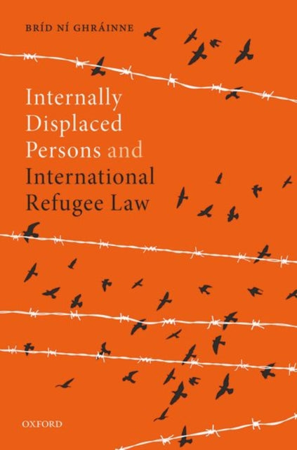 Book cover of: Internally Displaced Persons and International Refugee Law. By: Brd'id Nd'i­ Ghrd'ainne