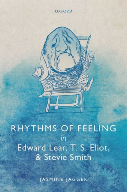 Book cover of: Rhythms of Feeling in Edward Lear, T. S. Eliot, and Stevie Smith. By: Jasmine Jagger