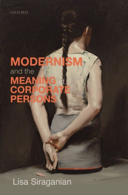 Book cover of: Modernism and the Meaning of Corporate Persons. By: Lisa Michele Siraganian