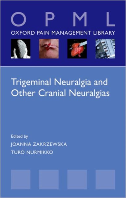 Book cover of: Trigeminal Neuralgia and Other Cranial Neuralgias. By: Joanna Zakrzewska