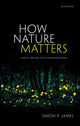 Book cover of: How Nature Matters. By: Simon P. James