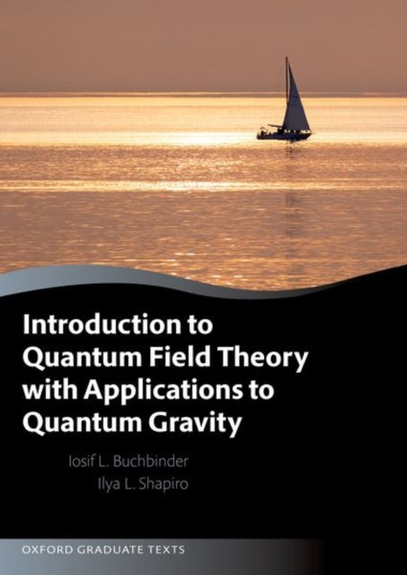 Book cover of: Introduction to Quantum Field Theory with Applications to Quantum Gravity. By: Joseph Buchbinder