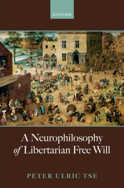 Book cover of: Neurophilosophy of Libertarian Free Will. By: Peter Tse