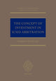 Book cover of: Concept of Investment in ICSID Arbitration. By: Markus Petsche