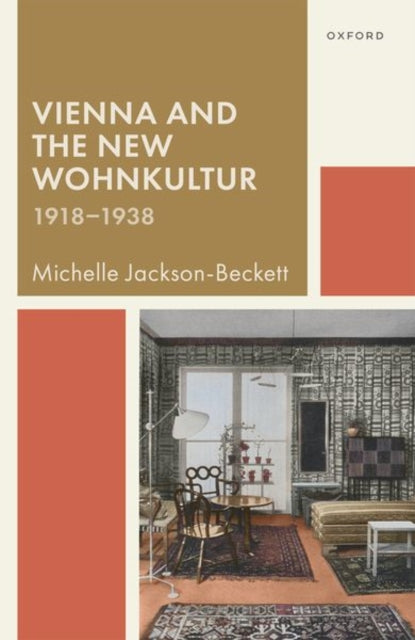 Book cover of: Vienna and the New Wohnkultur, 1918-1938. By: Michelle Jackson-Beckett