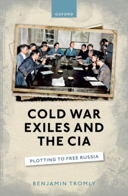 Book cover of: Cold War Exiles and the CIA. By: Benjamin Tromly
