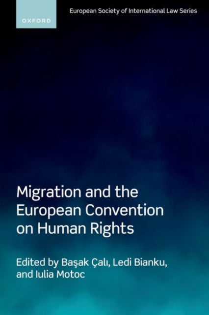 Book cover of: Migration and the European Convention on Human Rights. By: BaÅak Ãali