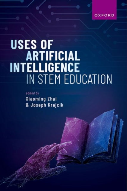 Book cover of: Uses of Artificial Intelligence in STEM Education. By: Xiaoming Zhai