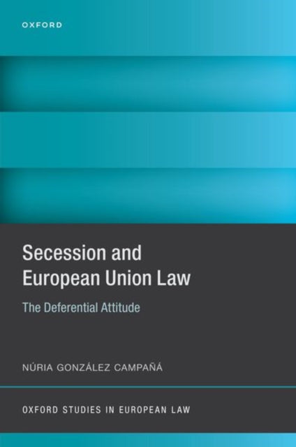 Book cover of: Secession and European Union Law. By: Núria González Campañá