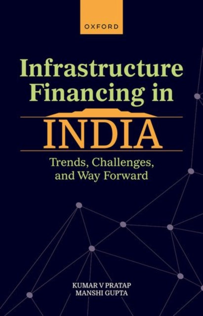 Book cover of: Infrastructure Financing in India. By: Kumar V. Pratap