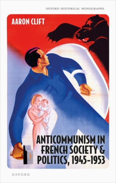 Book cover of: Anticommunism in French Society and Politics, 1945-1953. By: Aaron Clift