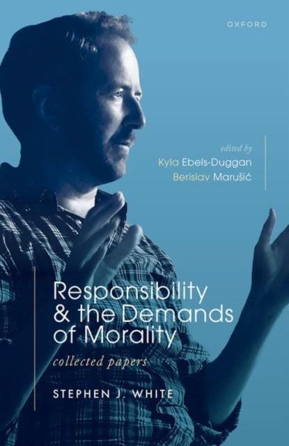 Book cover of: Responsibility and the Demands of Morality. By: Stephen J. White