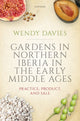 Book cover of: Gardens in Northern Iberia in the Early Middle Ages. By: Wendy Davies