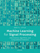 Book cover of: Machine Learning for Signal Processing. By: Max A. Little