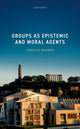 Book cover of: Groups as Epistemic and Moral Agents. By: Jessica Brown