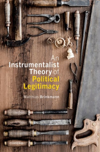 Book cover of: Instrumentalist Theory of Political Legitimacy. By: Matthias Brinkmann