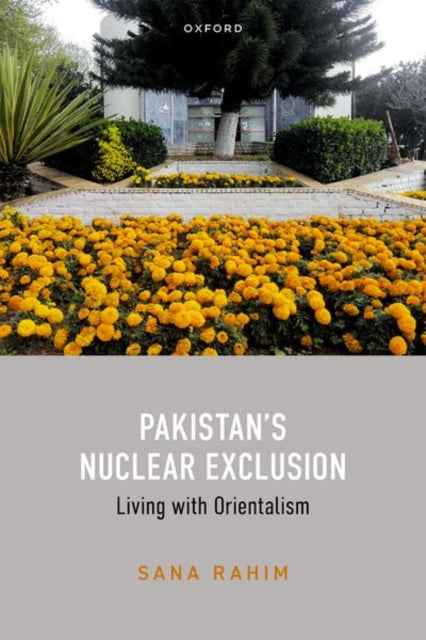 Book cover of: Pakistan's Nuclear Exclusion. By: Sana Rahim