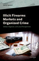 Book cover of: Illicit Firearms Markets and Organized Crime. By: David Bright