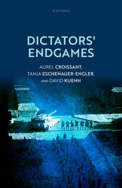 Book cover of: Dictators' Endgames. By: Aurel Croissant