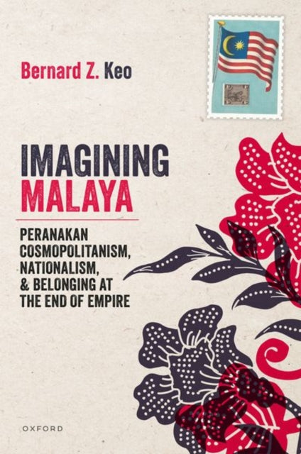 Book cover of: Imagining Malaya. By: Bernard Z. Keo