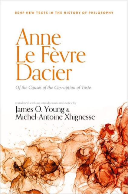 Book cover of: Anne Le Fevre Dacier: Of the Causes of the Corruption of Taste. By: James O. Young