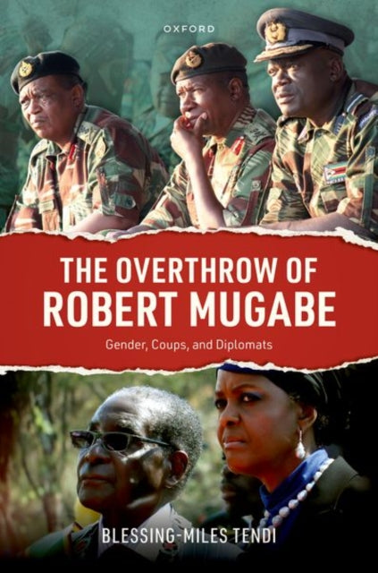 Book cover of: Overthrow of Robert Mugabe. By: Blessing-Miles Tendi