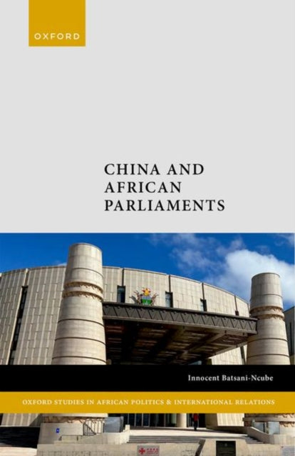Book cover of: China and African Parliaments. By: Innocent Batsani-Ncube