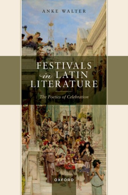 Book cover of: Festivals in Latin Literature. By: Anke Walter