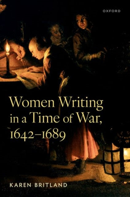 Book cover of: Women Writing in a Time of War, 1642-1689. By: Karen Britland