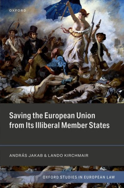 Book cover of: Saving the European Union from its Illiberal Member States. By: András Jakab