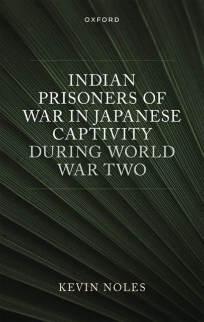 Book cover of: Indian Prisoners of War in Japanese Captivity during World War Two