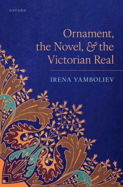 Book cover of: Ornament, the Novel, and the Victorian Real