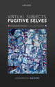 Book cover of: Virtual Subjects, Fugitive Selves. By: Jonardon Ganeri