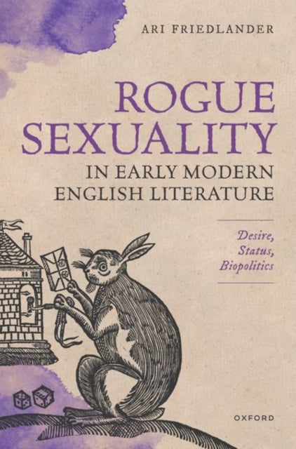 Book cover of: Rogue Sexuality in Early Modern English Literature. By: Ari Friedlander