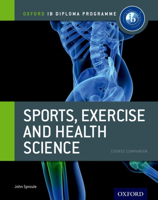 Book cover of: Oxford IB Diploma Programme: Sports, Exercise and Health Science Course Companion