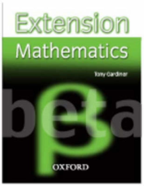 Book cover of: Extension Mathematics: Year 8: Beta. By: Anthony Gardiner