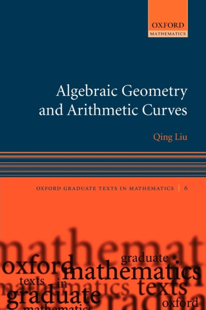 Book cover of: Algebraic Geometry and Arithmetic Curves. By: Qing Liu
